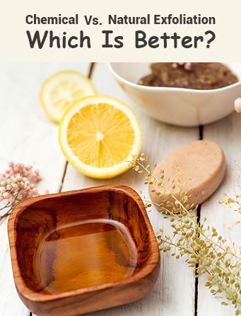 Chemical Vs. Natural Exfoliation: Which Is Better?